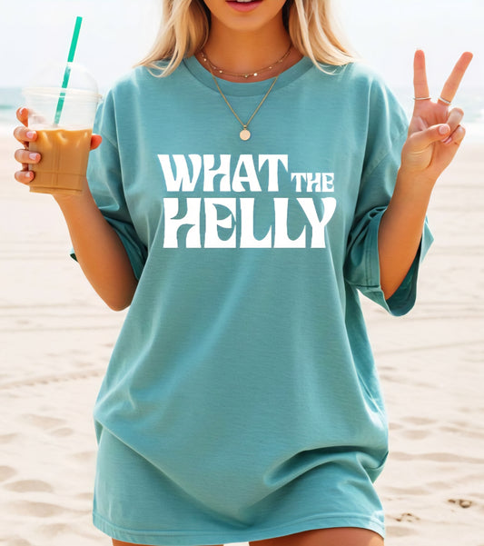 What The Helly Funny Tshirt Comfort Colors C1717 T-shirt