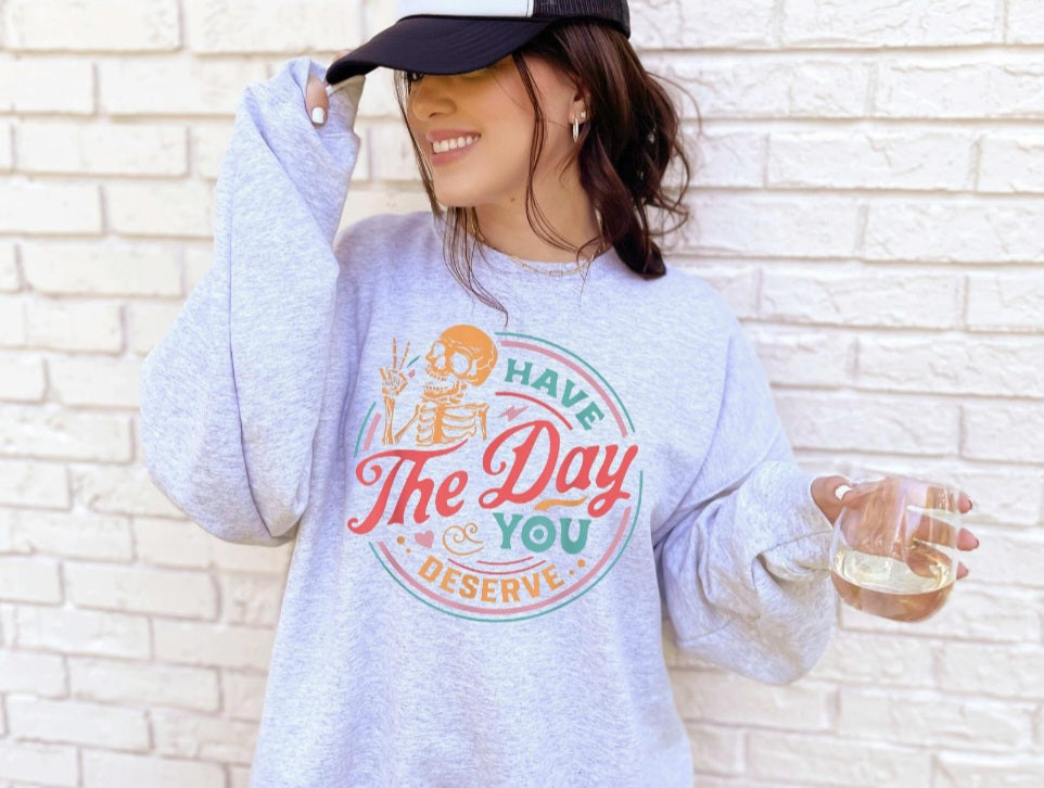 Color have the day you deserve shirt