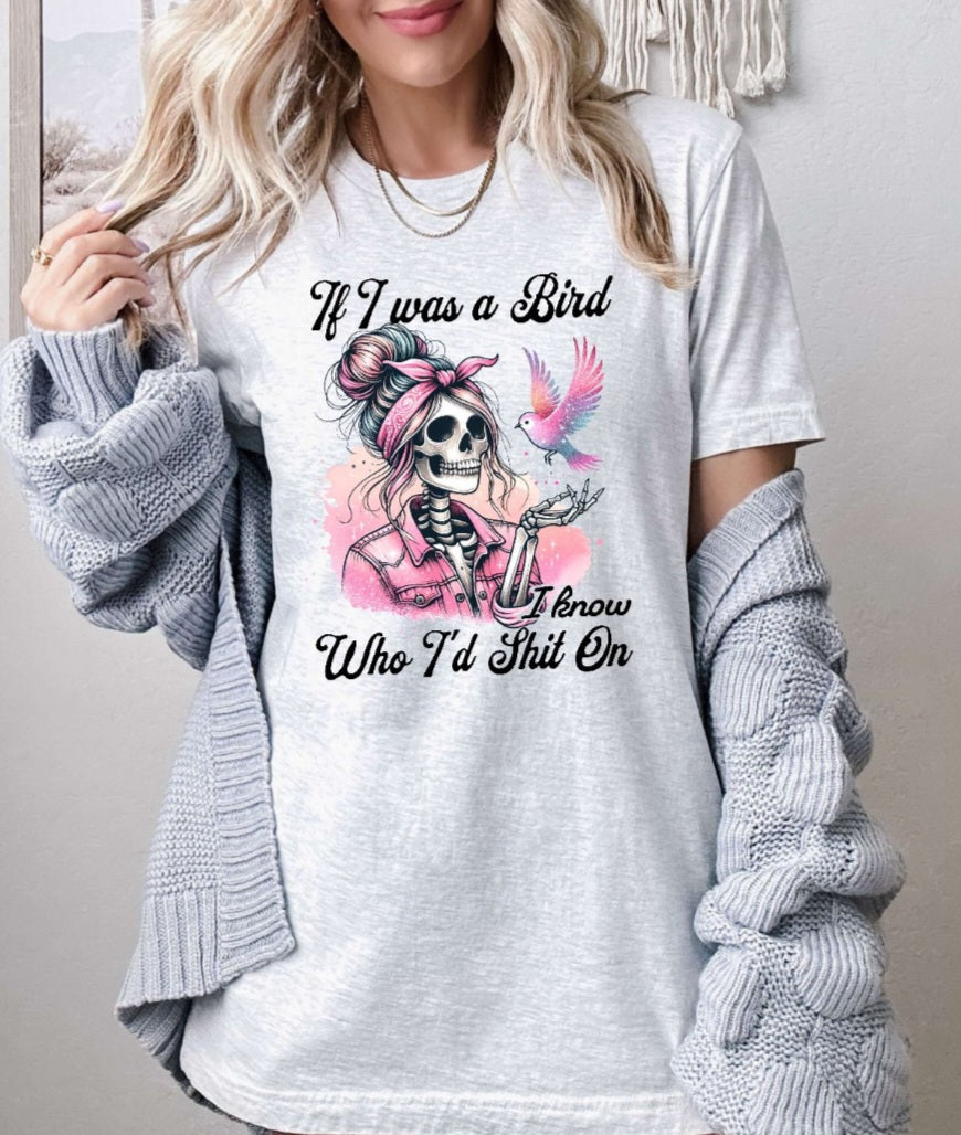 If I Was A Bird Funny Tshirt / Sweatshirt