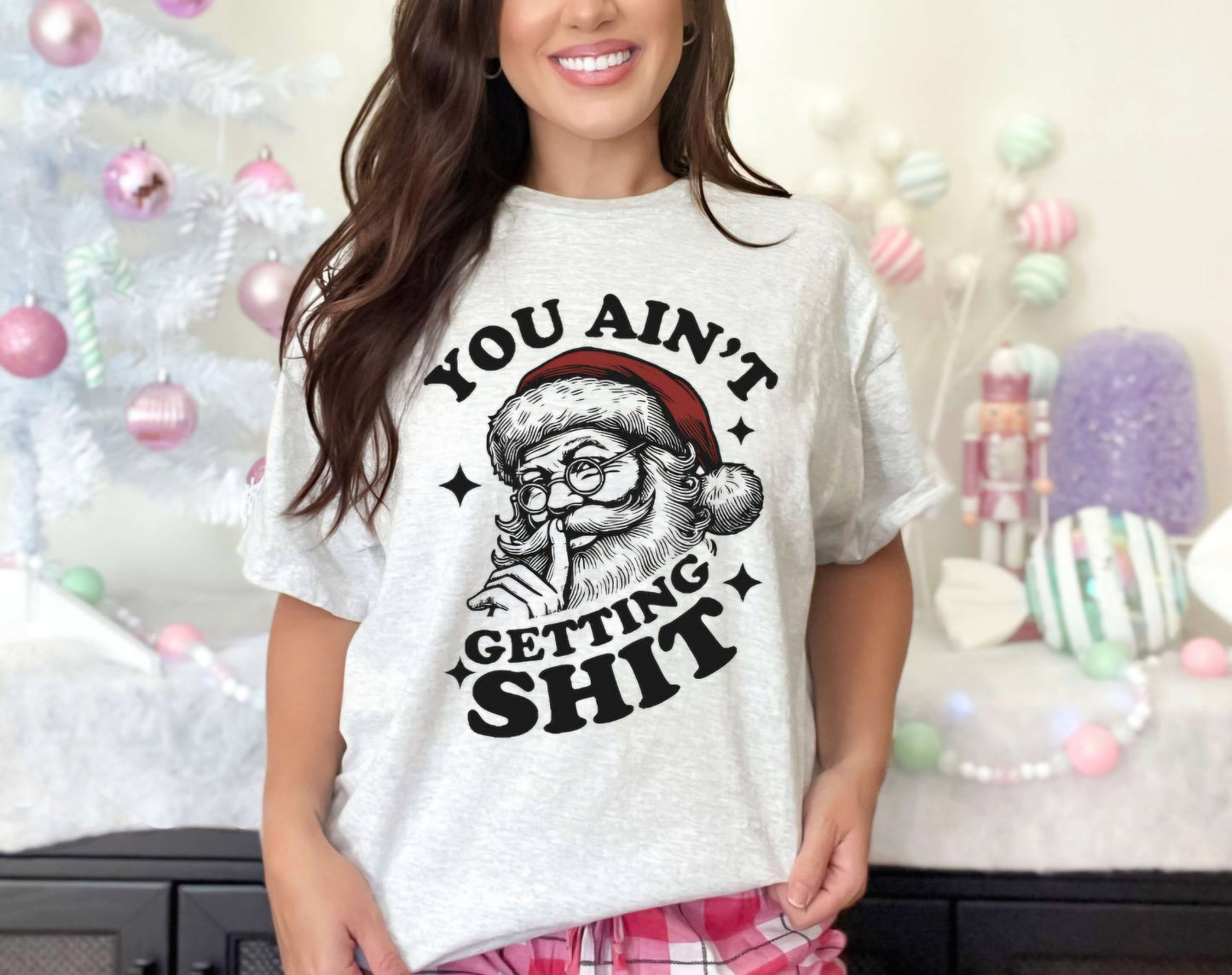 You Ain't Getting Ish Santa Christmas Crewneck Sweatshirt or tshirt