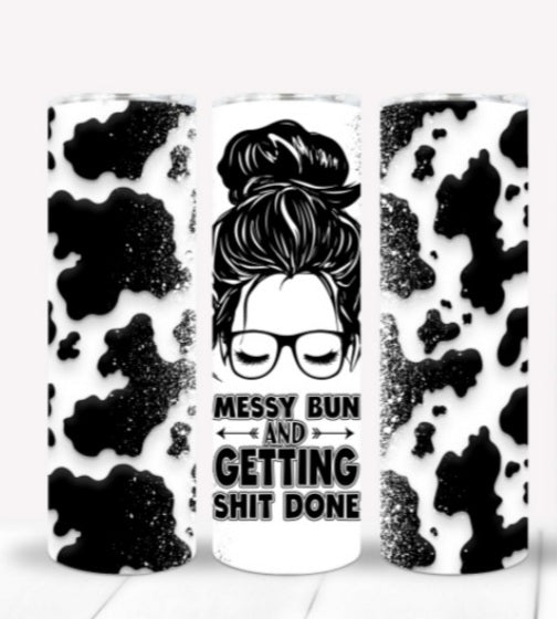 Messy Bun And Getting Ish Done Cow Print 20oz tumbler